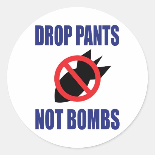 Daling Pants not Bombs - Grappig anti-oorlogslogan Ronde Sticker (Voorkant)