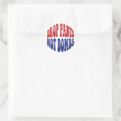 Daling Pants not Bombs - Grappig anti-oorlogslogan Ronde Sticker (Tas)
