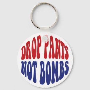 Daling Pants not Bombs - Grappig anti-oorlogslogan Sleutelhanger