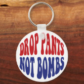 Daling Pants not Bombs - Grappig anti-oorlogslogan Sleutelhanger (Voorkant)