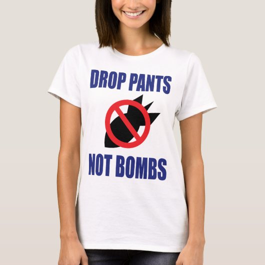 Daling Pants not Bombs - Grappig anti-oorlogslogan T-shirt (Voorkant)