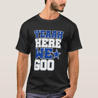 Dallas Hier gaan we Shirt voor mannen vrouwen
