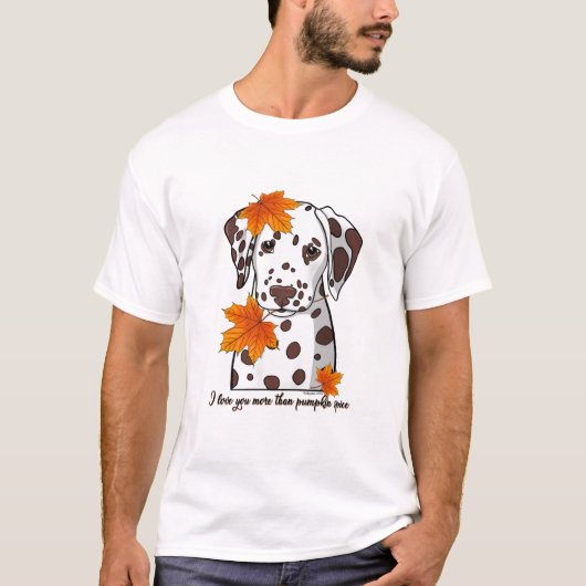 Dalmatiaan Ik hou meer van je dan van pompoenkruid T-shirt (Voorkant)