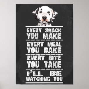 Dalmatian elke snack die je maakt poster