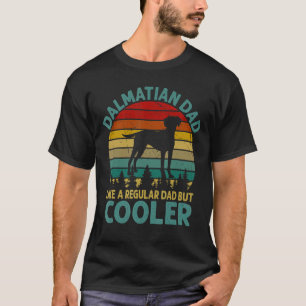 Dalmation Dad Like A Regular Dad But Cooler For Fo T-shirt