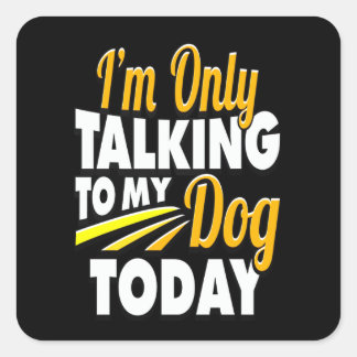 Dalmatische Gift | Ik praat vandaag alleen met mij Vierkante Sticker