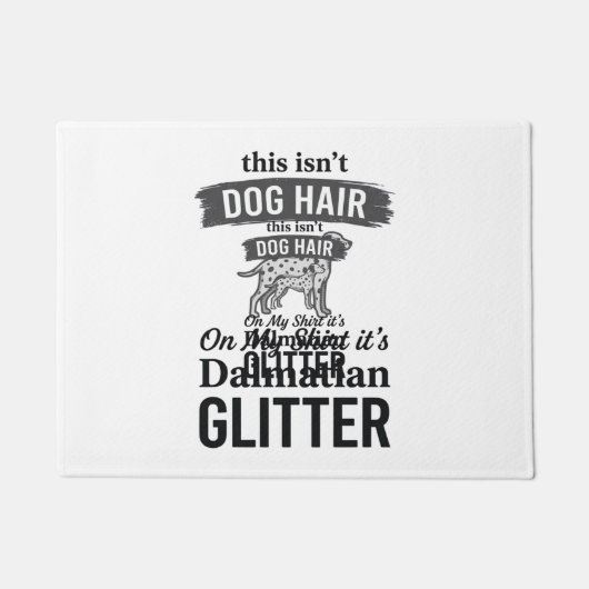 Dalmatische Glitter Grappige Hond Haar Citaat Ontw Deurmat (Voorkant)