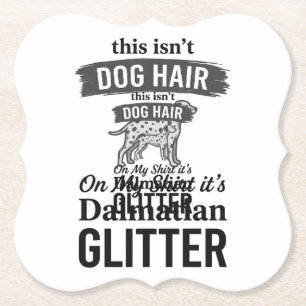 Dalmatische Glitter Grappige Hond Haar Citaat Ontw Kartonnen Onderzetters