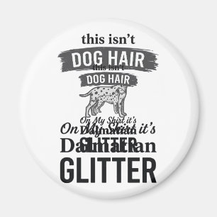 Dalmatische Glitter Grappige Hond Haar Citaat Ontw Magneet