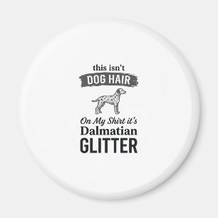 Dalmatische Glitter Grappige Hond Haar Citaat Ontw Magneet