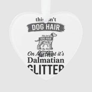 Dalmatische Glitter Grappige Hond Haar Citaat Ontw Ornament