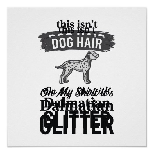 Dalmatische Glitter Grappige Hond Haar Citaat Ontw Perfect Poster (Voorkant)