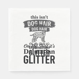 Dalmatische Glitter Grappige Hond Haar Citaat Ontw Servet
