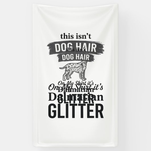 Dalmatische Glitter Grappige Hond Haar Citaat Ontw Spandoek (Verticaal)