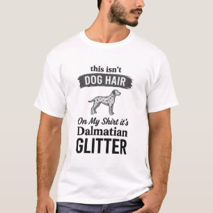 Dalmatische Glitter Grappige Hond Haar Citaat Ontw T-shirt