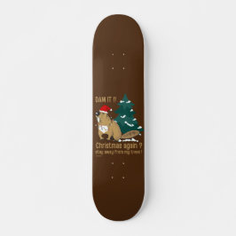 DAM HET! CHRISTMAS WEER? WEG VAN MIJN BOMEN PERSOONLIJK SKATEBOARD