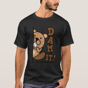 Dam It Beaver Knaagdier Beaver Hunter T-shirt