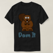 Dam it Funny Beaver Animal Pun T-shirt (Design voorkant)