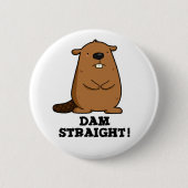 Dam Straight Sassy Beaver Pun Ronde Button 5,7 Cm (Voorkant)
