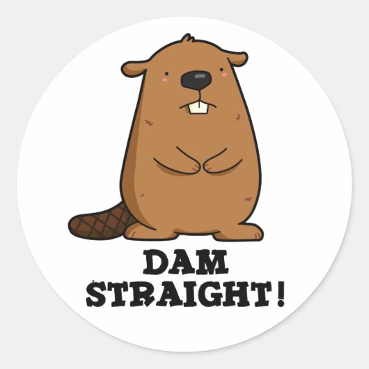 Dam Straight Sassy Beaver Pun Ronde Sticker (Voorkant)