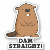 Dam Straight Sassy Beaver Pun Sticker (Voorkant)
