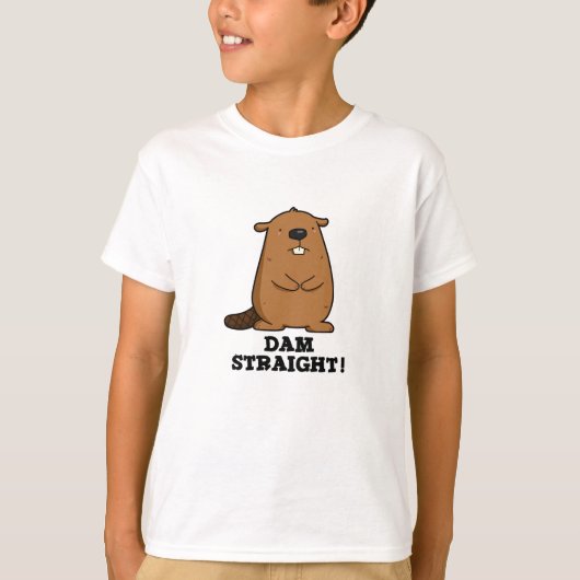 Dam Straight Sassy Beaver Pun T-shirt (Voorkant)