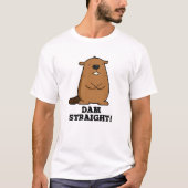 Dam Straight Sassy Beaver Pun T-shirt (Voorkant)