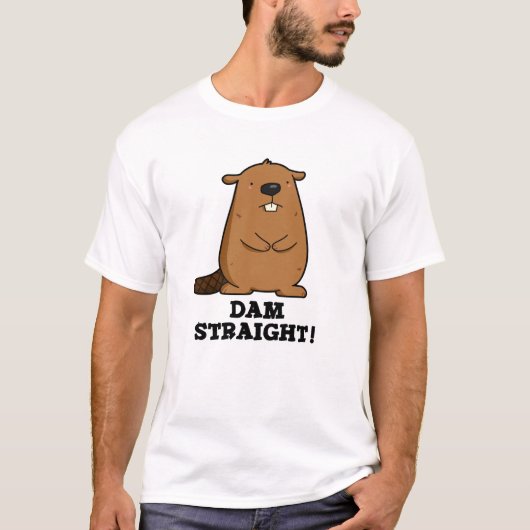 Dam Straight Sassy Beaver Pun T-shirt (Voorkant)