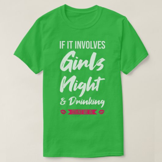 Dames als het gaat om meidenavond & drankfeest t-shirt (Design voorkant)