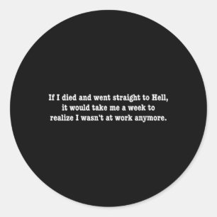 Dames Als Ik Ben Gestorven En Naar De Hel Ging Gra Ronde Sticker