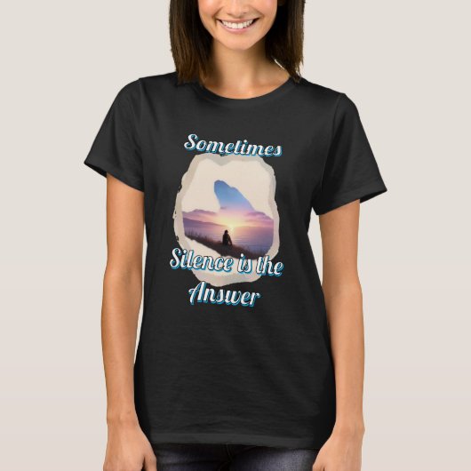 Dames Basic T-Shirt - "Soms is stilte het antwoord (Voorkant)