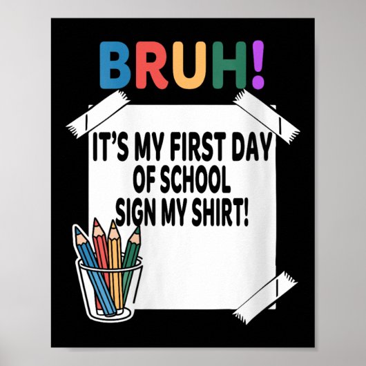Dames Bruh Het Is Mijn Eerste Dag Op School Teken Poster (Voorkant)