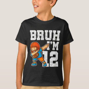 Dames Bruh ik ben 12 Grappige Dab Se Voetbal Cadea T-shirt