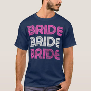 Dames Bruid Wordt Bruids Huwelijksfeest Bacehelort T-shirt
