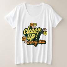 DAMES CHEER UP WORRY LESS PLUS SIZE BASICSHIRT 