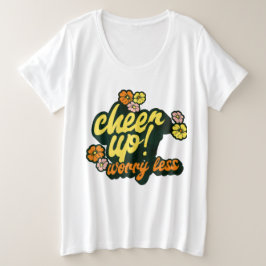 DAMES CHEER UP WORRY LESS PLUS SIZE BASICSHIRT GROTE MAAT T-SHIRT
