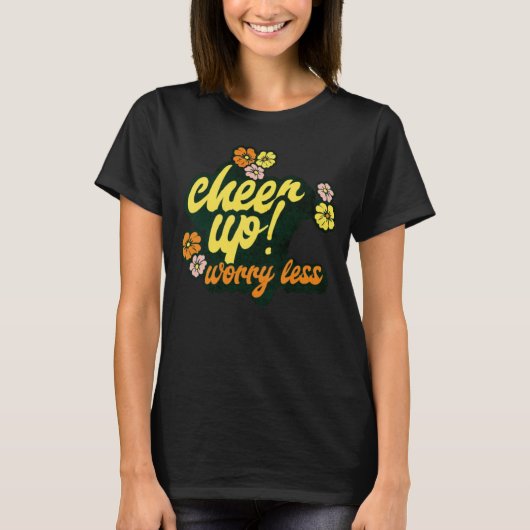 DAMES CHEER UP WORRY LESS T-SHIRT MET KORTE MOUWEN (Voorkant)