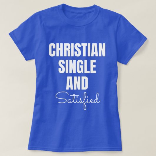 Dames Christelijk Single en Tevreden T-shirt (Design voorkant)