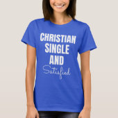 Dames Christelijk Single en Tevreden T-shirt (Voorkant)