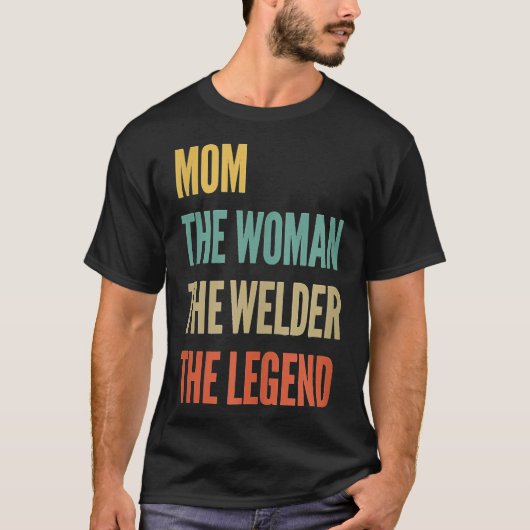 Dames De Moeder De Vrouw De Lasser De Legende T-shirt (Voorkant)