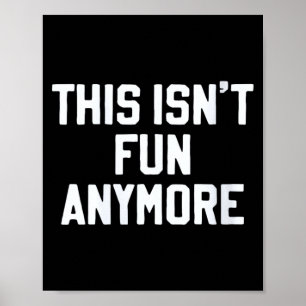 Dames Dit Is Niet Leuk Meer Grappig Sarcasme Humor Poster