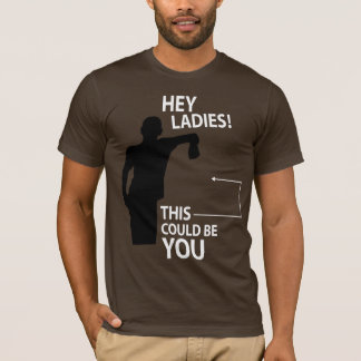 Dames! Dit kan jij zijn T-shirt