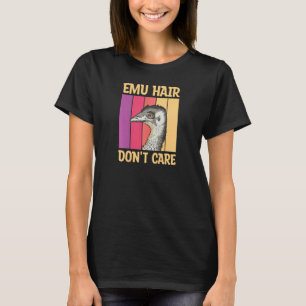 Dames Emu Haar Maakt Me Niet Uit Voor Je Emu Vrou T-shirt