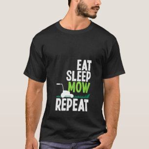Dames Eten Slapen Maaien Herhalen Grasmaaier Tuinm T-shirt