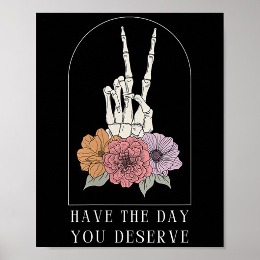 Dames Funny Sarcastisch Heb De Dag Die Je Verdient Poster (Voorkant)