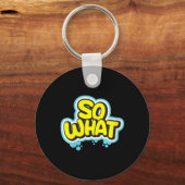 Dames Funny Sarcastisch Wat Slogan Citaat Cadeau V Sleutelhanger (Voorkant)