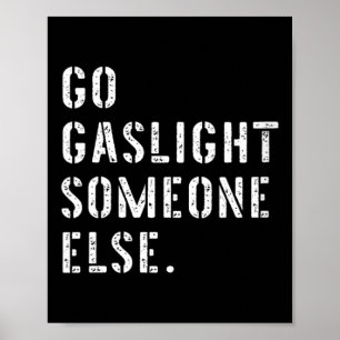 Dames gaan iemand anders gaslighten Funny Sarcasme Poster