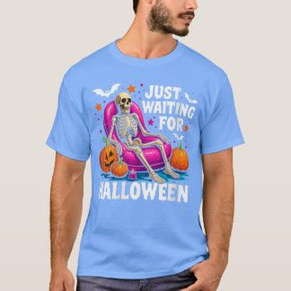 Dames Gewoon wachten op Halloween Skelet Griezelig T-shirt
