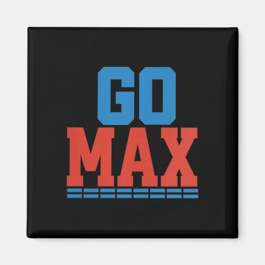 Dames Go Max T-shirt! Ga Max Ga Groot! Of Ga Naar Magneet (Voorkant)