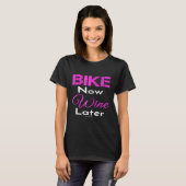 Dames grappige fiets-shirts fiets nu wijn later gr t-shirt (Voorkant volledig)